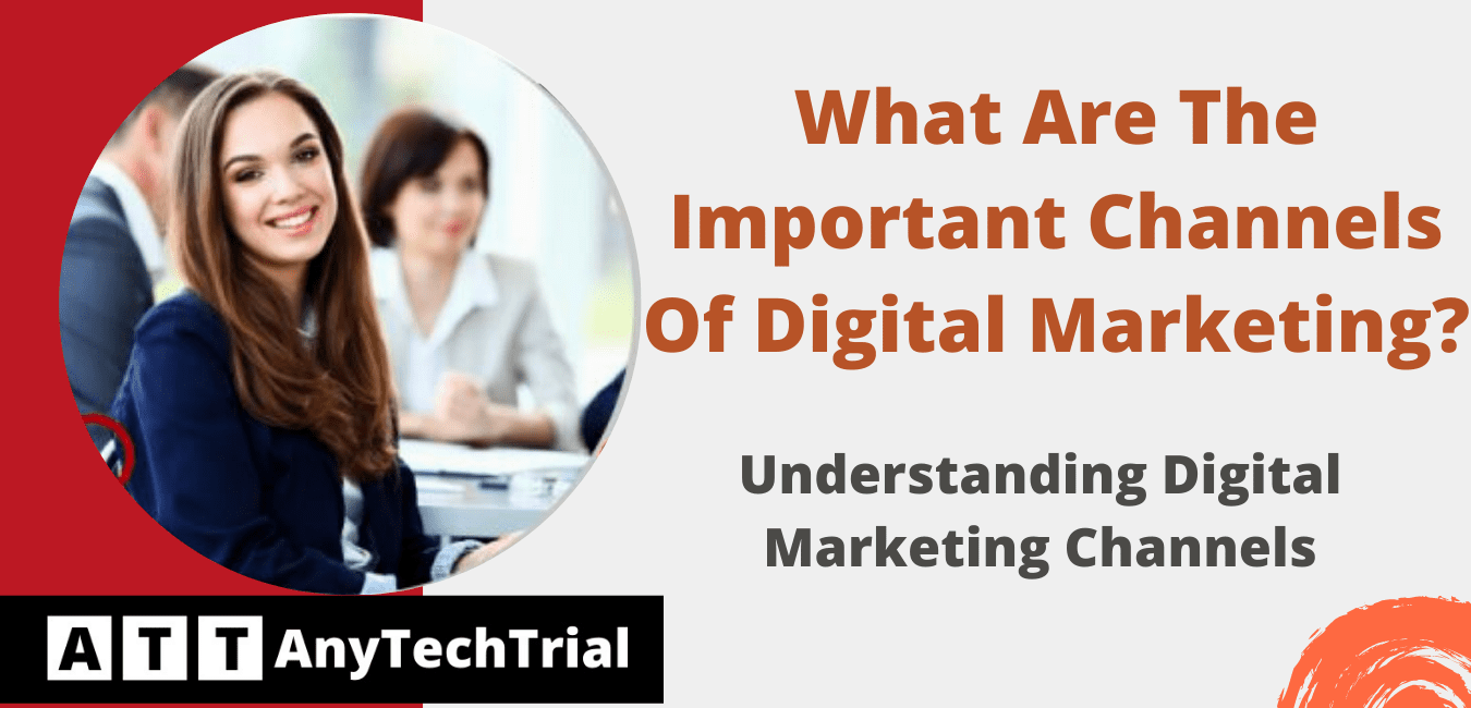 What Are The Important Channels Of Digital Marketing?